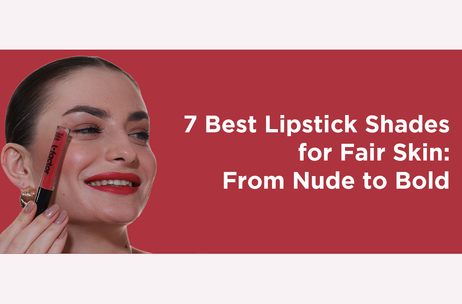 Best Lipstick Shades for fair skin