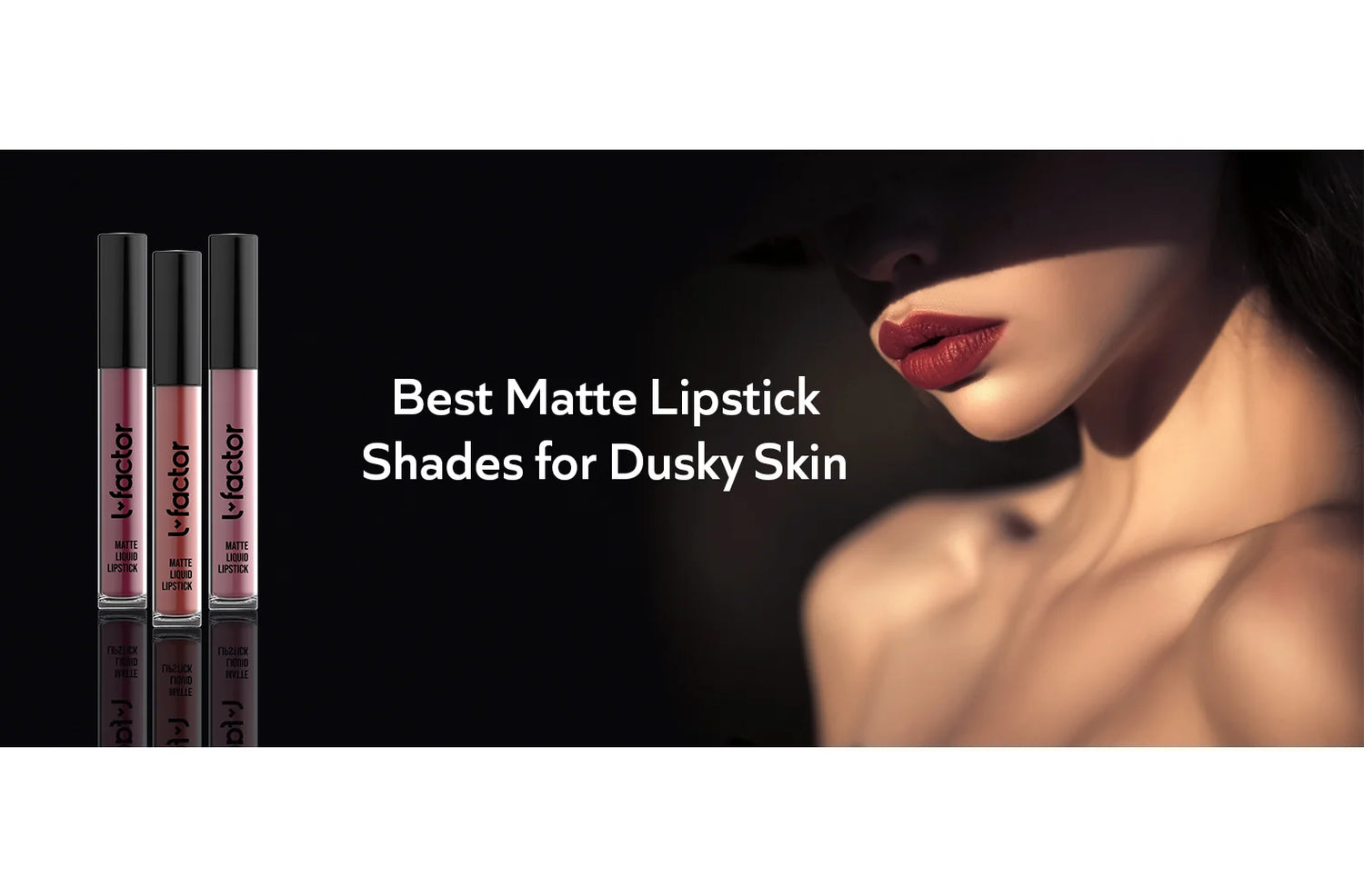 Best Matte Lipstick Shades for Dusky Skin Tones